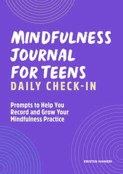 Paperback Mindfulness Journal for Teens: Daily Check-In: 90 Days of Reflection Space to Track Your Mindfulness Practice Book