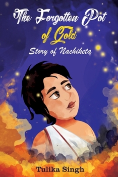 Paperback The Forgotten Pot of Gold - Story of Nachiketa Book