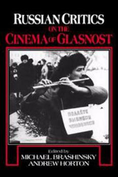 Russian Critics on the Cinema of Glasnost - Book  of the Cambridge Studies in Film