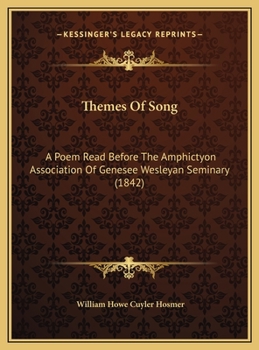 Themes Of Song: A Poem Read Before The Amphictyon Association Of Genesee Wesleyan Seminary