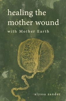 Paperback Healing the Mother Wound with Mother Earth Book