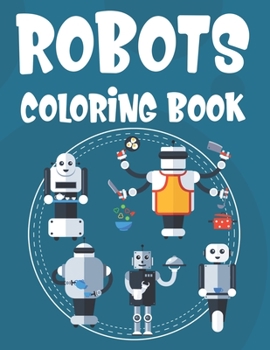 Paperback Robots Coloring Book: Fantastic Robot Illustrations And Designs To Color And Trace, Kids Coloring Activity Book