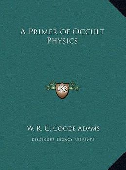 A Primer of Occult Physics