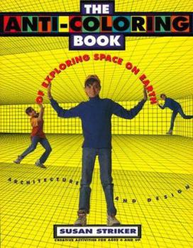 Paperback The Anti-Coloring Book of Exploring Space on Earth: Creative Activities for Ages 6 and Up Book