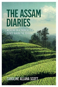 The Assam Diaries: Medicine on a Tropical Tea Estate during the 1950s
