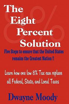 The Eight Percent Solution: Five Steps to Ensure That the United States Remains the Greatest Nation