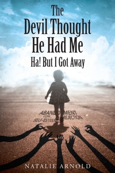 Paperback The Devil Thought He Had Me: HA! But I Got Away Book