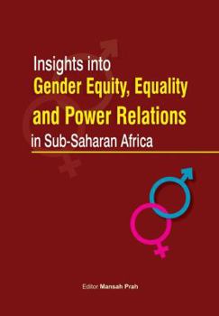 Paperback Insights Into Gender Equity, Equality and Power Relations in Sub-Saharan Africa Book