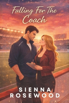 Falling For The Coach: A Sports Romance (Falling Hearts Series)