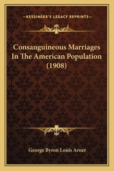 Paperback Consanguineous Marriages In The American Population (1908) Book