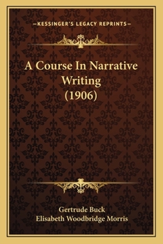 Paperback A Course In Narrative Writing (1906) Book