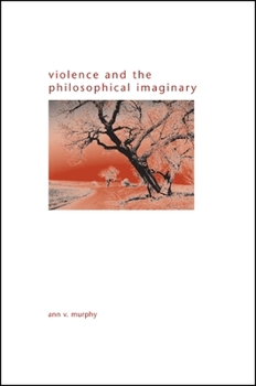 Violence and the Philosophical Imaginary - Book  of the SUNY Series in Gender Theory