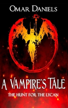 Paperback A Vampire's Tale: The Hunt for the Lycan Book