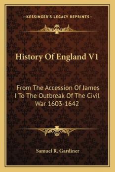 History of England From the Accession of James I. to the Outbreak of the Civil War, 1603-1642, Volume 1