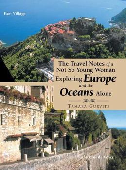 Hardcover The Travel Notes of a Not so Young Woman Exploring Europe and the Oceans Alone Book