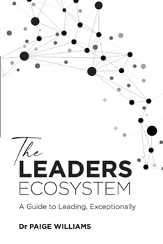 Paperback The Leaders Ecosystem: A Guide to Leading, Exceptionally Book