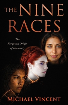 The Nine Races : The Forgotten Origin of Humanity