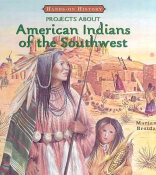Projects About Indians of the Southwest (Hands-on History) - Book  of the Hands-on History