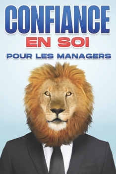 Paperback Confiance en soi pour les managers: Compétences de gestion pour les gestionnaires #4 [French] Book