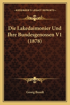 Paperback Die Lakedaimonier Und Ihre Bundesgenossen V1 (1878) [German] Book