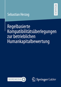 Regelbasierte Kompatibilitätsüberlegungen zur betrieblichen Humankapitalbewertung (German Edition)