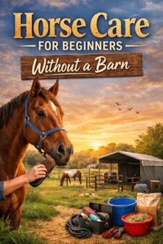 Paperback Horse Care for Beginners Without a Barn Book