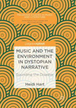 Paperback Music and the Environment in Dystopian Narrative: Sounding the Disaster Book