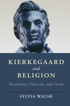 Hardcover Kierkegaard and Religion: Personality, Character, and Virtue Book