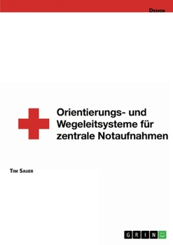 Paperback Gestaltung von Orientierungs- und Wegeleitsystemen von zentralen Notaufnahmen: Zeitkritische Patientenführung [German] Book