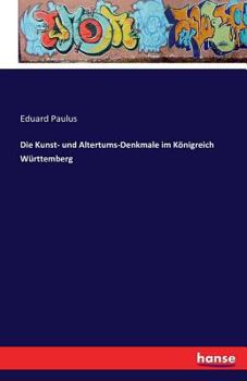 Paperback Die Kunst- und Altertums-Denkmale im Königreich Württemberg [German] Book