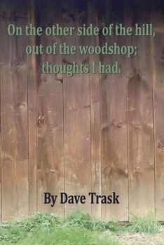 Paperback On the Other Side of the Hill, Out of the Woodshop; Thoughts I Had. Book