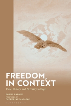 Freedom, in Context: Time, History, and Necessity in Hegel