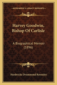 Paperback Harvey Goodwin, Bishop Of Carlisle: A Biographical Memoir (1896) Book