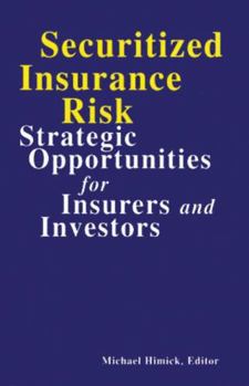 Hardcover Securitized Insurance Risk: Strategic Opportunities for Insurers and Investors Book
