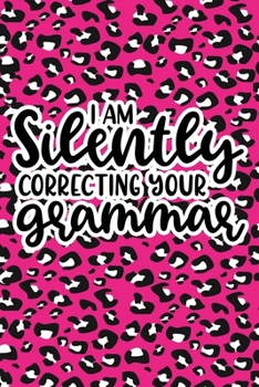 Paperback I Am Silently Correcting Your Grammar: Pink Leopard Print Sassy Mom Journal / Snarky Notebook Book