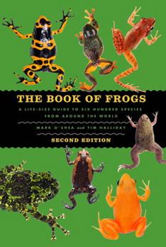 Hardcover The Book of Frogs: A Life-Size Guide to Six Hundred Species from Around the World, Second Edition Book