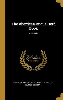 Hardcover The Aberdeen-angus Herd Book; Volume 18 Book