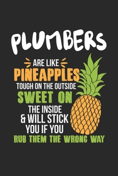 Plumbers Are Like Pineapples. Tough On The Outside Sweet On The Inside: Plumber. Dot Grid Composition Notebook to Take Notes at Work. Dotted Bullet ... To-Do-List or Journal For Men and Women.