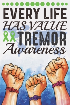 Paperback Every Life Has Value Tremor Awareness: College Ruled Tremor Awareness Journal, Diary, Notebook 6 x 9 inches with 100 Pages Book