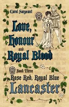 Paperback Love, Honour and Royal Blood: Book Three: Rose Red, Royal Blue Lancaster Book