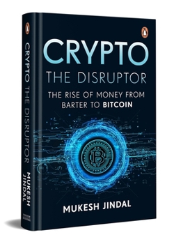 Hardcover Crypto the Disruptor: Rise of Money from Barter to Bitcoin Book