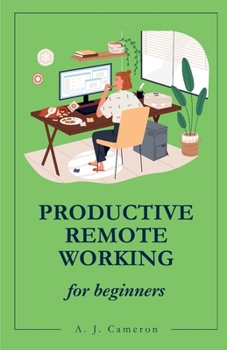Paperback Productive Remote Working: Work Smarter Not Harder Book