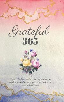 Paperback Grateful 365: A Year of Gratitude and Personal Growth Prompts to Start You on Your Journey to Happiness Book