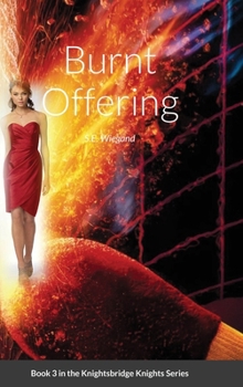 Hardcover 3. Burnt Offering: Book 3 in the Knightsbridge Knights Series Book