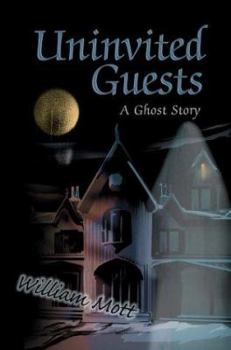 Uninvited Guests: A Ghost Story