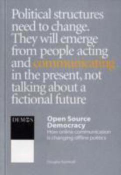 Paperback Open Source Democracy: How Online Communication is Changing Offline Politics Book