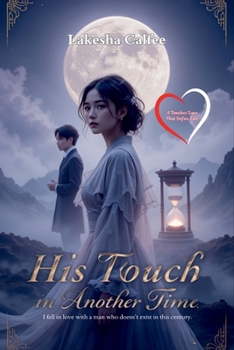 Paperback His Touch in Another Time: I fell in love with a man who doesn't exist in this century. Book
