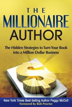 Paperback The Millionaire Author: The Hidden Strategies to Turn Your Book Into a Million Dollar Business Book
