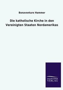 Paperback Die katholische Kirche in den Vereinigten Staaten Nordamerikas [German] Book
