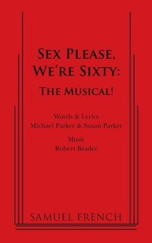 Sex Please, We're Sixty: The Musical